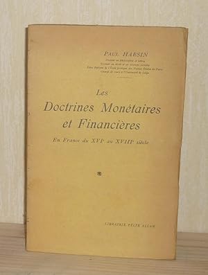 Les doctrines monétaires et financières en France du XVIe siècle au XVIIIe siècle, Paris, Félix A...