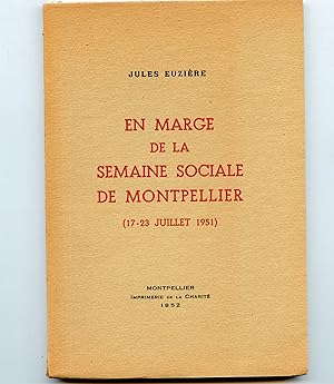 EN MARGE DE LA SEMAINE SOCIALE DE MONTPELLIER. (17-23 juillet 1951).