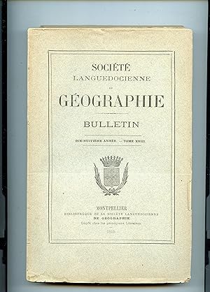 SOCIÉTÉ LANGUEDOCIENNE DE GÉOGRAPHIE. BULLETIN : TOME XVIII : ANNÉE 1895 ( Complète)