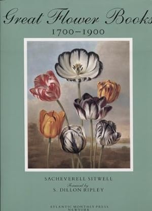 Great Flower Books, 1700-1900 A Bibliographical Record of Two Centuries of Finely-Illustrated Flo...