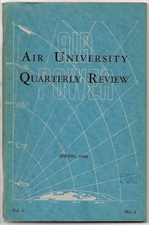 The United States Air Force Air University Quarterly Review, Spring 1948, Volume 1, Number 4