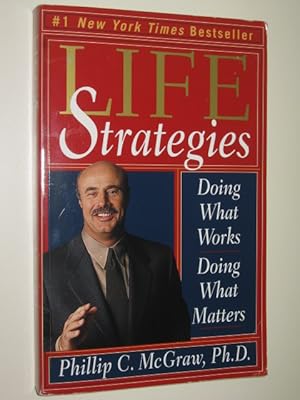 Life Strategies : Doing What Works, Doing What Matters