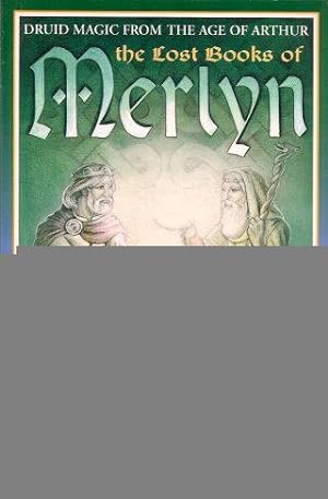 THE LOST BOOKS OF MERLYN : Druid Magic From the Age of Arthur