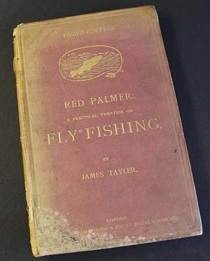 Red Palmer: A Practical Treatise on Fly-Fishing.