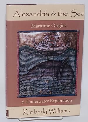 Alexandria and the sea; maritime origins and underwater exploration. Maps and artwork by Mamut At...