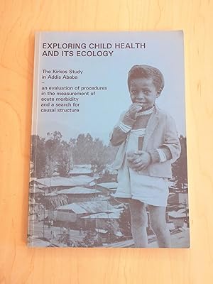 Exploring Child Health and Its Ecology : The Kirkos Study in Addis Ababa ; an Evaluation of Proce...