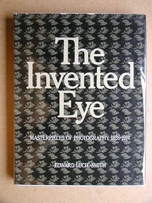 The Invented Eye: Masterpieces of Photography, 1839-1914.