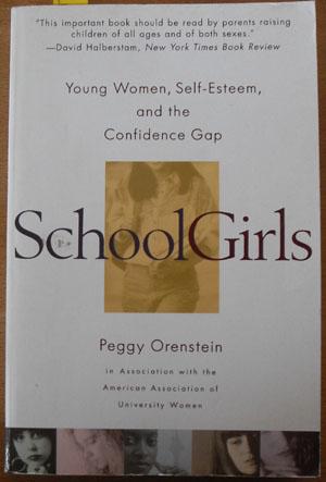 SchoolGirls: Young Women, Self-Esteem, and the Confidence Gap