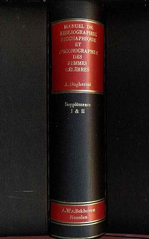 Manuel de bibliographie biographique et d'iconographie des femmes célèbres. Supplement I & II. 2 ...