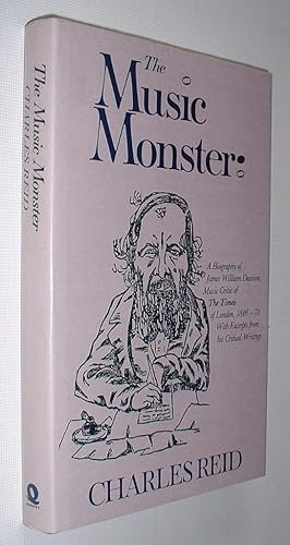 The Music Monster,A Biography of James William Davison,Music Critic of The Times of London,1846-78