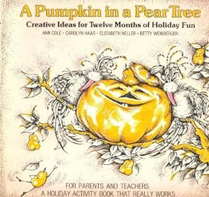 A PUMPKIN IN A PEAR TREE : Creative Iideas for Twelve Months of Holiday Fun