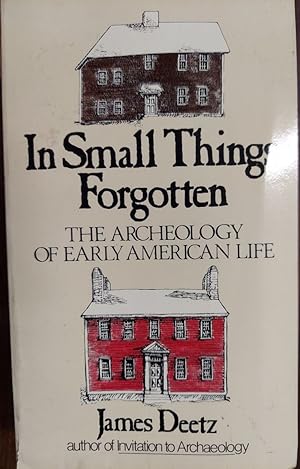 In Small Things Forgotten: An Archaeology of Early American Life