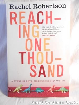 Reaching One Thousand : A Story of Love, Motherhood and Autism