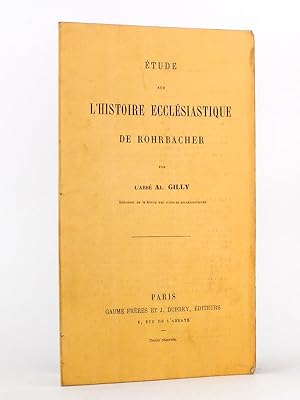 Etude sur l'Histoire Ecclésiastique de Rohrbacher.