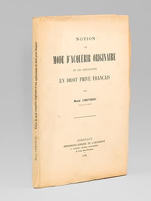 Notion de Mode d'acquérir originaire et ses applications en Droit privé français [ Livre dédicacé...