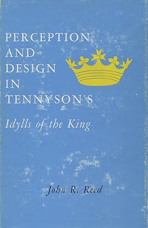 Perception And Design In Tennyson's "Idylls of the King"