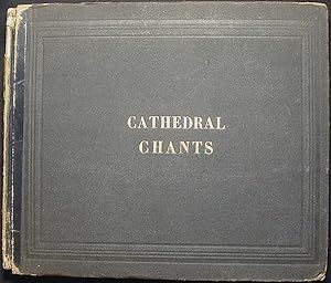 A Collection of Cathedral Chants: including the Gregorian Tones; Adapted to the Canticles, and Oc...