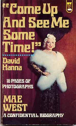 Come Up And See Me Some Time. A confidential bio. of Mae West