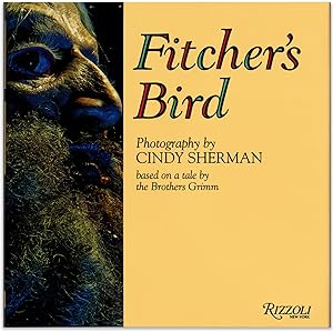 Cindy Sherman: Fitcher's Bird. Based on a Tale by The Brothers Grimm.