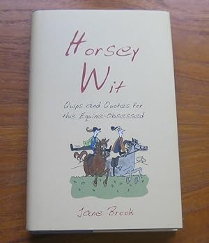 Horsey Wit: Quips and Quotes for the Equine-Obsessed.