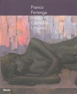 Franco Ferlenga - Impegno, Coerenza, Umanità.