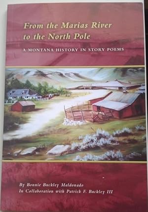 From the Marias River to the North Pole - A Montana History in Story Poems