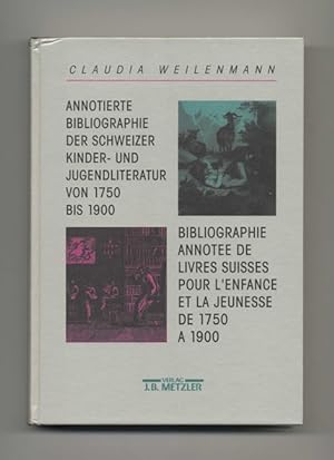 Annotierte Bibliographie Der Schweizer Kinder- Und Jugendliteratur Von 1750 Bis 1900; Bibliograph...