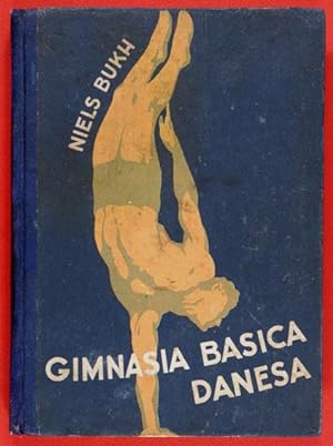 Gimnasia Básica Danesa / traducción directa de la tercera edición danesa por Esteban Garbarini Islas