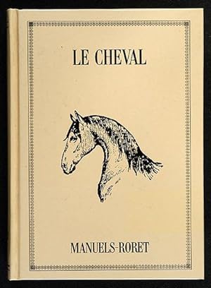 Nouveau Manuel Complet de l'Éducation et du Dressage du Cheval Attelé ou Monté. Son élevage, son ...