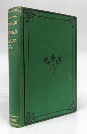 The Emigrant and Sportsman in Canada. Some Experiences of an Old Country Settler. With Sketches o...