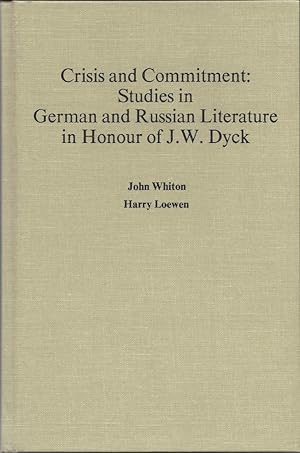 Crisis and Commitment: Studies in German and Russian Literature in Honour of J.W. Dyck