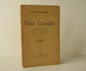 PAUL CLAUDEL. Le philosophe-Le poète - Lécrivain - Le dramaturge.