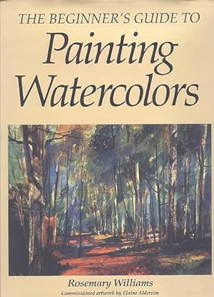 THE BEGINNER'S GUIDE TO PAINTING WATERCOLORS.