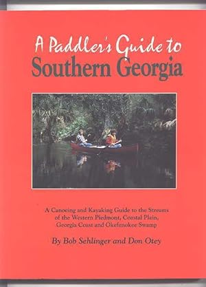 A PADDLER'S GUIDE TO SOUTHERN GEORGIA: A CANOEING AND KAYAKING GUIDE TO THE STREAMS OF THE WESTER...