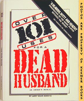 Over 101 Uses For A Dead Husband : An Owner's Manual
