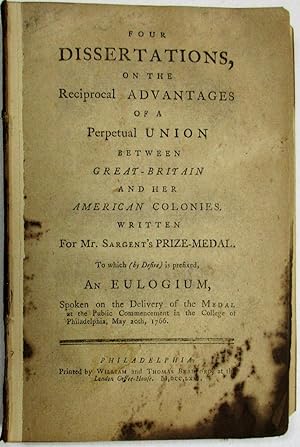 FOUR DISSERTATIONS, ON THE RECIPROCAL ADVANTAGES OF A PERPETUAL UNION BETWEEN GREAT-BRITAIN AND H...