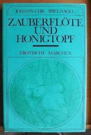 Zauberflöte und Honigtopf : erot. Märchen.