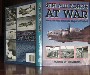 8th Air Force at War: Memories and Missions, England 1942-45