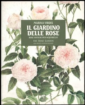 Giardino delle Rose; Rose Antiche per Acquarello, Il / The Rose Garden; Old Roses Watercolours