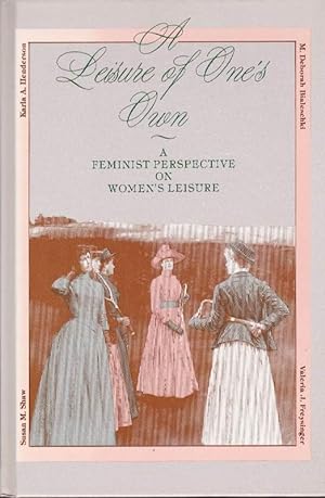 A Leisure of One's Own: A Feminist Perspective on Women's Leisure