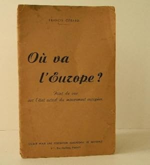 OÙ VA LEUROPE ? Point de vue sur létat actuel du mouvement européen.