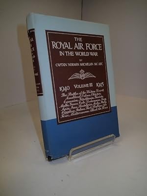The Royal Air Force In The World War, Volume III 1940 - 1945