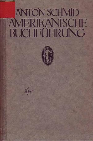 Die Amerikanische Buchführung. Ein Lehrbuch für den Selbstunterrichtund für den Gebrauch in Hande...