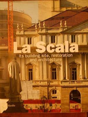La Scala : Its Building Site, Restoration And Architecture