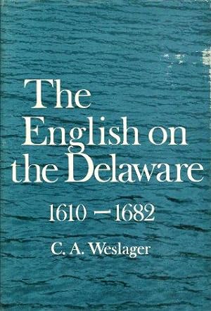 THE ENGLISH ON THE DELAWARE 1610 - 1682