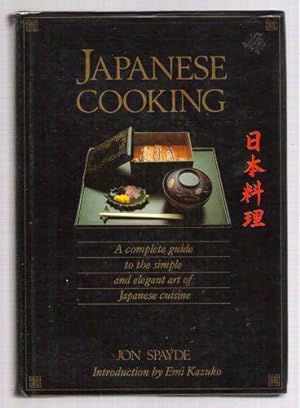 Japanese Cooking/A Complete Guide to the Simple and Elegant Art of Japanese Cuisine