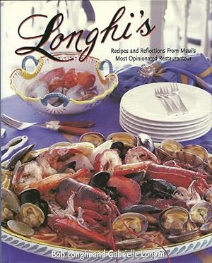Longhi's: Recipes and Reflections from Maui's Most Opinionated Restauranteur