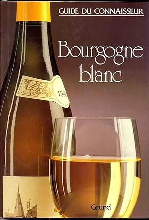 Guide du connaisseur. Bourgogne blanc