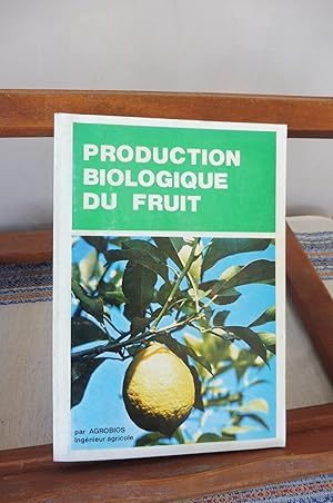 Production Biologique Du Fruit. Cours De Jardinage Biologique 6° Tome