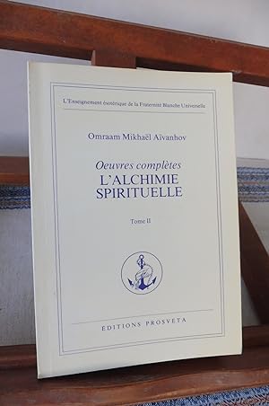 Oeuvres Complètes , L'Alchimie Spirituelle. Tome II.